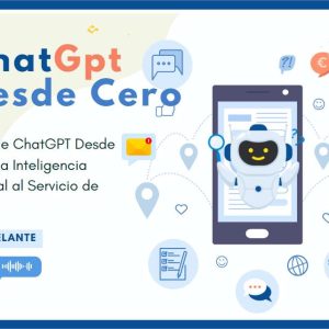 Aprende ChatGPT Desde Cero: La Inteligencia Artificial al Servicio de Todos